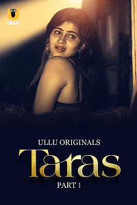 Download [18+] Taras (2024) S01 Part 1 Hindi ULLU Originals Complete WEB Series 480p | 720p | 1080p WEB-DL
