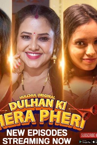 Download [18+] Dulhan Ki Hera Pheri (2024) S01 [Episode 4 To 6] Hindi HulChul WEB Series 720p | 1080p WEB-DL