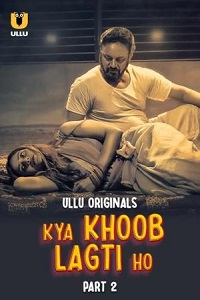 Download [18+] Kya Khoob Lagti Ho (2024) S01 Part 2 Hindi ULLU Originals Complete WEB Series 480p | 720p | 1080p WEB-DL
