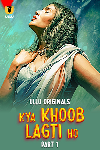 Download [18+] Kya Khoob Lagti Ho (2024) S01 Part 1 Hindi ULLU Originals Complete WEB Series 480p | 720p | 1080p WEB-DL