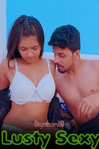 Download [18+] Lusty Sexy (2024) UNRATED Hindi Short Film 480p | 720p WEB-DL