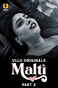 Download [18+] Malti (2024) S01 Part 2 Hindi ULLU Originals Complete WEB Series 480p | 720p | 1080p WEB-DL