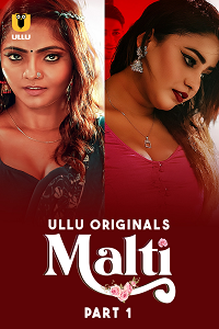 Download [18+] Malti (2024) S01 Part 1 Hindi ULLU Originals Complete WEB Series 480p | 720p | 1080p WEB-DL