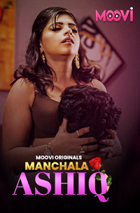 Download [18+] Manchala Aashiq (2024) S01 Part 1 Hindi Moovi Complete WEB Series 480p | 720p | 1080p WEB-DL