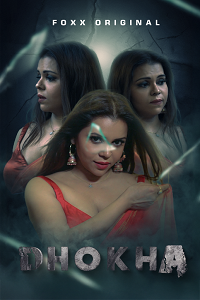 Download [18+] Dhokha (2025) S01 [Episode 1 To 5] Hindi FoxxPrime WEB Series 720p | 1080p WEB-DL