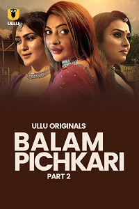 Download [18+] Balam Pichkari (2025) S01 Part 2 Hindi ULLU Originals Complete WEB Series 480p | 720p | 1080p WEB-DL