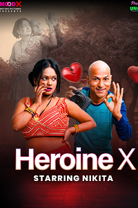 Download [18+] Heroine X (2025) UNRATED Hindi MoodX Short Film 480p | 720p WEB-DL