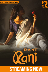 Download [18+] Raat Ranii (2025) S01 [Episode 1 To 3] Hindi RioPlus WEB Series 720p | 1080p WEB-DL