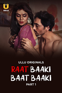 Download [18+] Raat Baaki Baat Baaki (2025) S01 Part 1 Hindi ULLU Originals Complete WEB Series 480p | 720p | 1080p WEB-DL