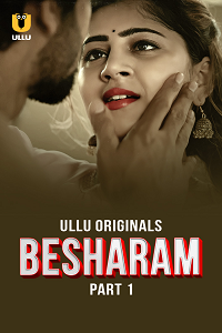 Download [18+] Besharam (2025) S01 Part 1 Hindi ULLU Originals Complete WEB Series 480p | 720p | 1080p WEB-DL