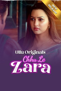 Download [18+] Chhu Le Zara (2025) S01 Part 1 Hindi ULLU Originals Complete WEB Series 480p | 720p | 1080p WEB-DL