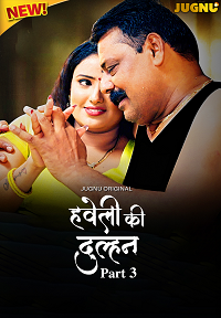Download [18+] Haveli Ki Dulhan (2025) S01 [Episode 8 To 9] Hindi Jugnu WEB Series 720p | 1080p WEB-DL