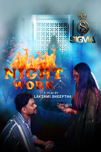 Download [18+] Night Work (2025) UNRATED Hindi Sigma Short Film 480p | 720p WEB-DL