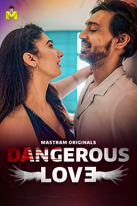 Download [18+] Dangerous Love (2025) S01 [Episode 1 To 2] Hindi MasTram WEB Series 720p | 1080p WEB-DL