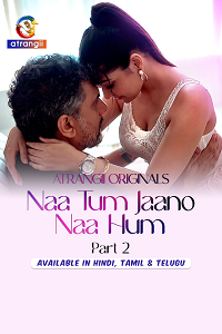 Download [18+] Naa Tum Jaano Naa Hum (2025) S01 [Episode 4 To 6] Hindi Atrangii WEB Series 720p | 1080p WEB-DL