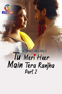 Download [18+] Tu Meri Heer Main Tera Ranjha (2025) S01 Part 2 Hindi Atrangii Complete WEB Series 480p | 720p | 1080p WEB-DL