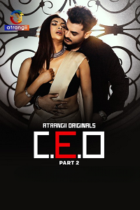 Download [18+] C. E. O (2025) S01 Part 2 Hindi Atrangii Complete WEB Series 480p | 720p | 1080p WEB-DL