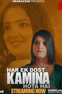Download [18+] Har Ek Dost Kamina Hota Hai (2025) S01 [Episode 1 To 2] Hindi DramaZone WEB Series 720p | 1080p WEB-DL