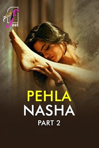 Download [18+] Pehla Nasha (2026) S01 Part 2 Hindi Complete WEB Series 480p | 720p | 1080p WEB-DL