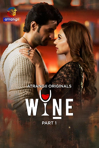 Download [18+] Wine (2026) S01 Part 1 Hindi Atrangii Complete WEB Series 480p | 720p | 1080p WEB-DL